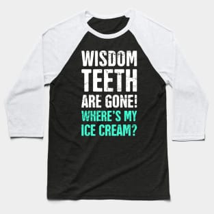 Wisdom Teeth Are Gone! Baseball T-Shirt